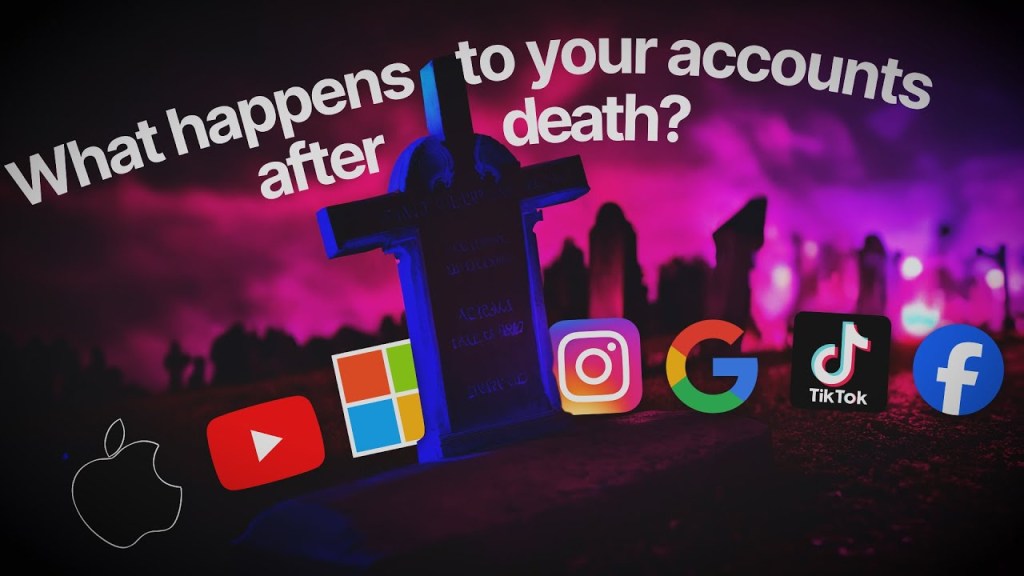 What happens to your user accounts after you&nbsp;die?