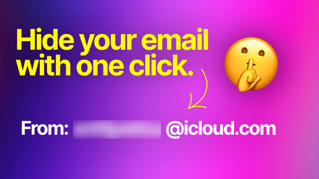 Upgrade Your Privacy – Hide Your Email With One&nbsp;Click