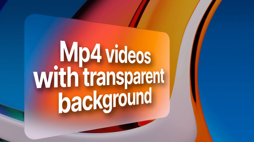 Mp4 video with transparent background? Here’s how to do&nbsp;it.
